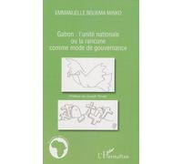 Gabon : l'unité nationale ou la rancune comme mode de gouvernance - Emmanuelle Nguema Minko - L'harmattan - broché - Essai