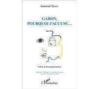 Gabon, pourquoi j'accuse... - Laurence Ndong - L'harmattan - broché - Essai