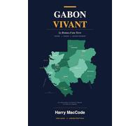 Gabon Vivant: Le Roman d'une Terre