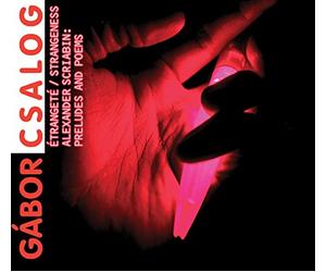 Gabor Csalog - étrangeté, préludes et poèmes