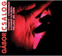 Gabor Csalog - étrangeté, préludes et poèmes [Import]