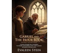 Gabriel and the Hour Book: The Little Color Grinder's Journey: Timeless storytelling for readers young and old - Fully Illustrated Edition with Author Biography
