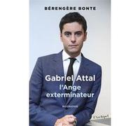Gabriel Attal - L'Ange exterminateur Bérengère Bonte (Auteur)