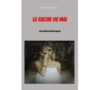 Gabriel Beauregard - La Racine Du Mal