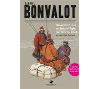 Gabriel Bonvalot Un explorateur en Haute-Asie, du Pamir au Tibet - Louis-Marie Blanchard - Du Mont-Blanc - broché - Biographie