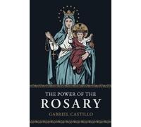 Gabriel Castillo The Power of the Rosary (Poche)