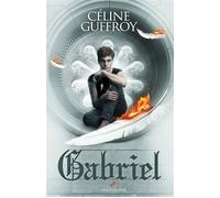 Gabriel Coeur d'Archange, T1 - Céline Guffroy - MxM Bookmark - broché - Roman