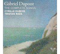 Gabriel Dupont – The Complete Songs – Integral