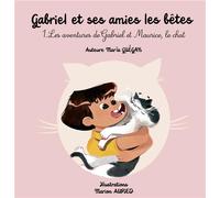 Gabriel et ses amies les bêtes t.1 : les aventures de Gabriel et Maurice, le chat