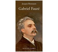 Gabriel Fauré – Actes Sud