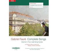 Gabriel Fauré - Complete Songs: Four Late Song Cycles: La Chanson D'ève, Le Jardin Clos, Mirages, L'horizon Chimérique, Edition for High Voice