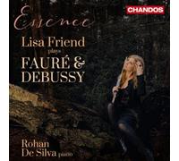 Essence: Lisa Friend Plays Fauré and Debussy