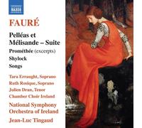 Gabriel Fauré – Pelléas et Mélisande : Suite, Prométhée (Extraits), Shylock, Mélodies – CD – NAXOS