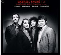 Fauré – Quatuors avec piano Op. 15 et Op. 45 – Alliance