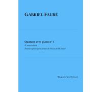 Gabriel Fauré, Quatuor avec piano n° 1: 4e mouvement - Transcription pour piano