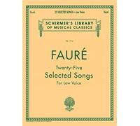 Gabriel faure: twenty-five selected songs (low voice)