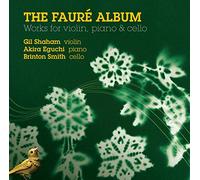Gabriel Fauré : Œuvres pour Violon, Piano & Violoncelle