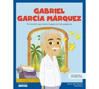 Gabriel García Márquez: El escritor que hacía magia con las palabras | Libro infantil con juegos y actividades extra | Cuentos para niños para conocer ... la historia y los valores que los inspiraron