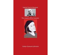 Gabriel Garcia Marquez. The Creator Of Che Guevara