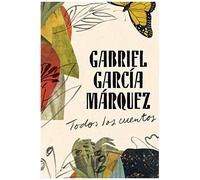 Gabriel García Márquez: Todos Los Cuentos / All The Stories
