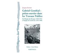 Gabriel Genthial : prêtre-ouvrier dans les Travaux Publics De l'Equipe des Barrages (1948-1954) à l'Equipe de Courbevoie (1954-1996) - Jacques Sevenet - Karthala - broché - Essai
