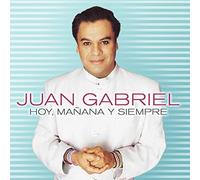 Juan Gabriel - Hoy, Manana Y Siempre