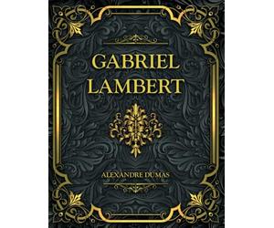 Gabriel Lambert: Alexandre Dumas