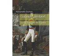 Gabriel Lambert: ou Le Bagnard de l'Opéra