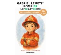 GABRIEL LE PETIT POMPIER : LE FEU À ÉTEINDRE
