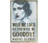 Gabriel, M: Wish Me Luck As You Wave Me Goodbye