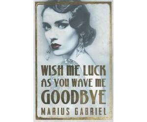 Gabriel, M: Wish Me Luck As You Wave Me Goodbye