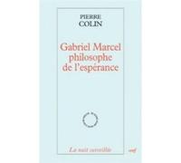 Gabriel marcel philosophe de l'esperance Pierre Colin (Auteur)
