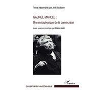 Gabriel Marcel – Une métaphysique de la communion – Avec une introduction par Miklos Vetö – Broché