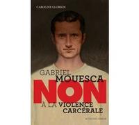 Gabriel Mouesca : "Non à la violence carcérale" Murielle Szac (Collection dirigée par), Caroline Glorion (Auteur)