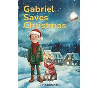 Gabriel Saves Christmas: A magical personalized Christmas story about courage, friendship, and the power of believing in yourself.