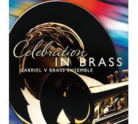 Gabriel V Brass Ensemble - Celebration in Brass [Import]