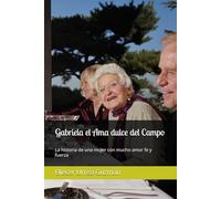 Gabriela el Ama dulce del Campo: La historia de una mujer con mucho amor fe y fuerza