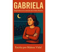 Gabriela: Inspirada en la canción de Ulises Bueno