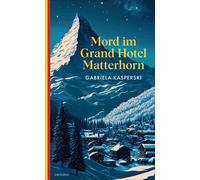 Gabriela Kasperski Mord im Grand Hotel Matterhorn (Poche)