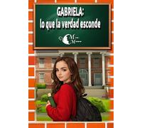 Gabriela: lo que la verdad esconde