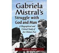 Gabriela Mistral's Struggle With God And Man