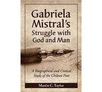 Gabriela Mistrals Struggle with God and Man by Martin C. Taylor Martin C. Taylor (Auteur)
