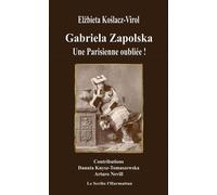 Gabriela Zapolska Une Parisienne oubliée - Elzbieta Koslacz - L'harmattan - broché - Anthologie