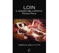 Gabriele Arlo Scotti: Loin. Il Dilemma Del Capitano Payago P