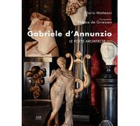 Gabriele d’Annunzio le poète architecte Le Vittoriale, miroir d'une vie 1921-2021 - Dario Matteoni - Archives D'architecture Moderne - relié - Beau livre