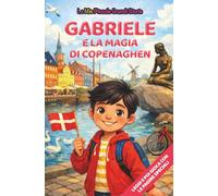 Gabriele e la maiga di Copenaghen: Libro illustrato per bambini 3-6 anni, personalizzabile, con alla fine del racconto giochi e attività da fare: ... inglese, trova le parole, collega le figure