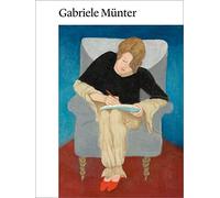 Gabriele Münter 1877-1962: Malen ohne Umschweife