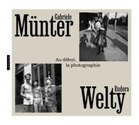 Gabriele Münter & Eudora Welty. Au début la photographie Isabelle Jansen (Auteur), Gilles Mora (Auteur)