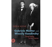 Gabriele Münter und Wassily Kandinsky: Biographie eines Paares