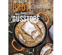Gabriele Rosenb Brot aus dem Gusstopf: Köstliche Rezepte für Hefe- & Sau (Poche)
